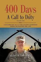 400 DAYS - A Call to Duty: A Documentary of a Citizen-Soldier's Experience During the Iraq War 2008/2009 - Volume I