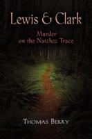 Lewis and Clark: Murder on the Natchez Trace