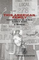 This American Family: Growing Up as a Red Diaper Baby - A Memoir