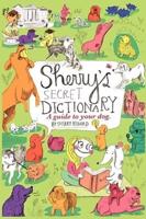 Sherry's Secret Dictionary: A guide to your dog