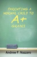 Parenting a Normal Child to A+ Grades