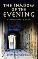 The Shadow of the Evening: L'Ombra Della Sera