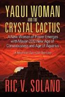 Yaqui Woman and the Crystal Cactus: Spiritual Odyssey of a Woman of Power