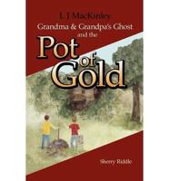 L J Mackinley Grandma and Grandpa's Ghost and the Pot of Gold
