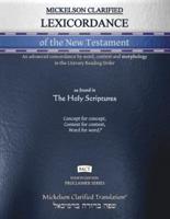 Mickelson Clarified Lexicordance of the New Testament, MCT: An advanced concordance by word, context and morphology in the Literary Reading Order