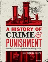A History of Crime and Punishment: Readings and Documents in Criminal Justice