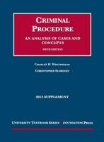 Criminal Procedure, An Analysis of Cases and Cocepts