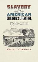 Slavery in American Children's Literature, 1790-2010