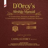 D'Orcy's Airship Manual: An International Register of Airships With A Compendium of the Airship's Elementary Mechanics