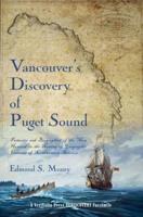 Vancouver's Discovery of Puget Sound: Portraits  and  Biographies  of  the  Men Honored  in  the  Naming  of  Geographic Features  of  Northwestern  America
