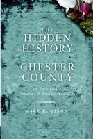 The Hidden History of Chester County