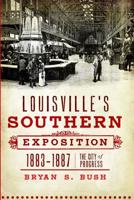 Louisville's Southern Exposition, 1883-1887