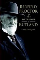 Redfield Proctor & The Division of Rutland