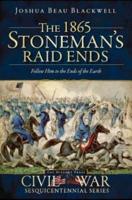 The 1865 Stoneman Raid Ends