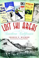 Lost Ski Areas of Southern California