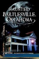 Haunted Bartlesville Oklahoma