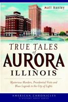 True Tales of Aurora, Illinois