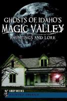 Ghosts of Idaho's Magic Valley