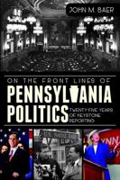 On the Frontlines of Pennsylvania Politics