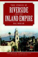 True Stories of Riverside and the Inland Empire