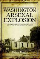 The Washington Arsenal Explosion