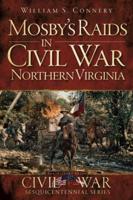 Mosby's Raids in Civil War Northern Virginia