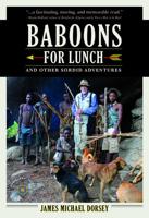Baboons for Lunch and Other Sordid Adventures