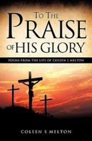 To The Praise Of His Glory