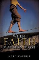 When Faith Matters Most