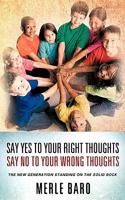 SAY YES TO YOUR RIGHT THOUGHTS SAY NO TO YOUR WRONG THOUGHTS