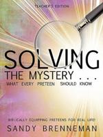 Solving the Mystery . . . What Every Preteen Should Know - Teacher's Edition