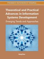 Theoretical and Practical Advances in Information Systems Development: Emerging Trends and Approaches