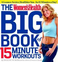 The Women's Health Big Book of 15 Minute Workouts
