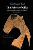 The Fabric of Gifts: Culture and Politics of Giving and Exchange in Archaic Greece