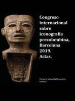 Congreso Internacional Sobre Iconografía Precolombina, Barcelona 2019. Actas.