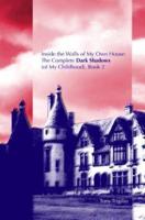 Inside the Walls of My Own House: The Complete Dark Shadows (Of My Childhood) Book 2