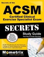 Secrets of the ACSM Certified Clinical Exercise Specialist Exam Study Guide