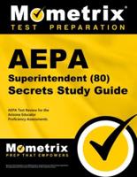 Aepa Superintendent (80) Secrets Study Guide