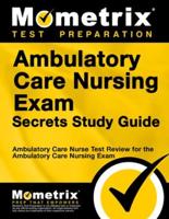 Ambulatory Care Nursing Exam Secrets
