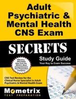 Adult Psychiatric & Mental Health CNS Exam Secrets Study Guide