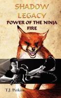 Power of the Ninja - Fire (Shadow Legacy, Book 2)