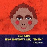 The Baby Who Wouldn't Say, Mama