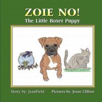 Zoie No!:  The Little Boxer Puppy