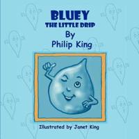Bluey, the Little Drip