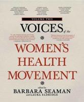 Voices of the Women's Health Movement. Vol. 2