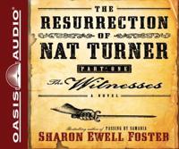 The Resurrection of Nat Turner, Part 1: The Witnesses (Library Edition)
