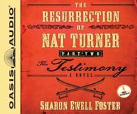 The Resurrection of Nat Turner, Part 2: The Testimony (Library Edition)