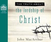 The Truth About the Lordship of Christ (Library Edition)
