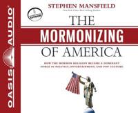 The Mormonizing of America (Library Edition)