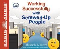 Working Successfully With Screwed-Up People (Library Edition)